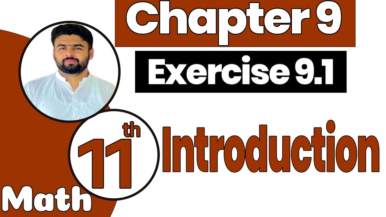 FSc Math Part 1 Chapter 9 | Exercise 9.1 || Full Introduction || 11th Class Math Chapter 9 ||
