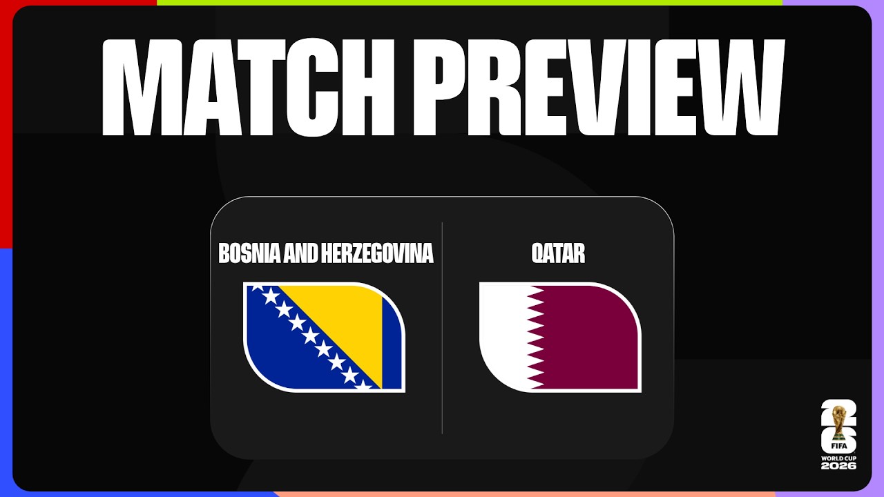 Match Preview: Bosnia and Herzegovina vs Qatar| FIFA World Cup 2026™