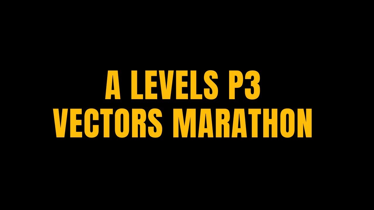 A LEVEL P3 VECTORS (updated)