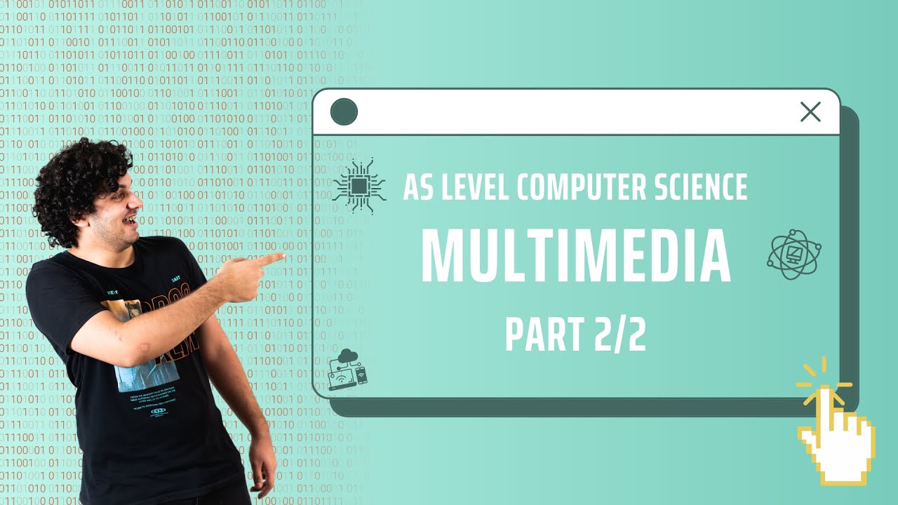 Multimedia | Information Representation | A Levels Computer Science 9618 | Paper 1