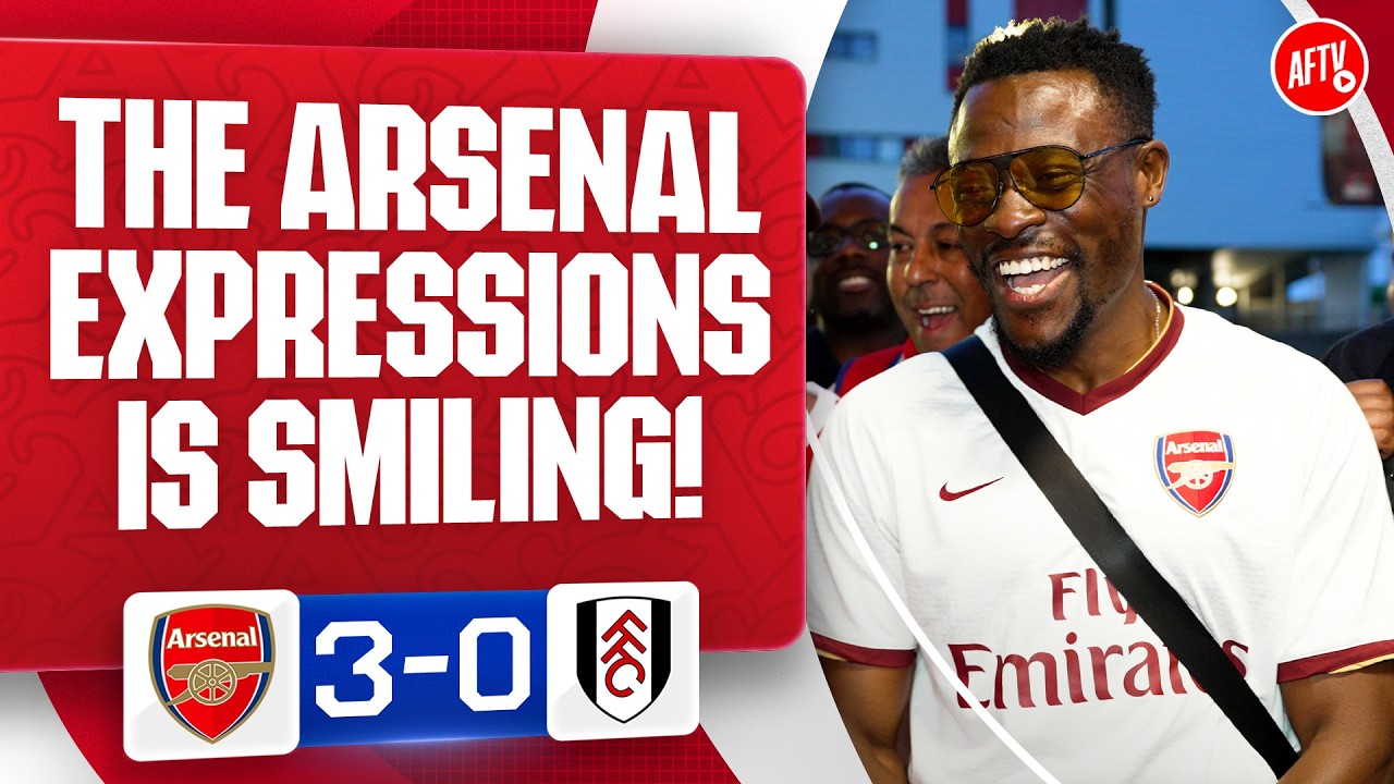 The Arsenal Expressions Is Smiling! | Arsenal 3-0 Fulham