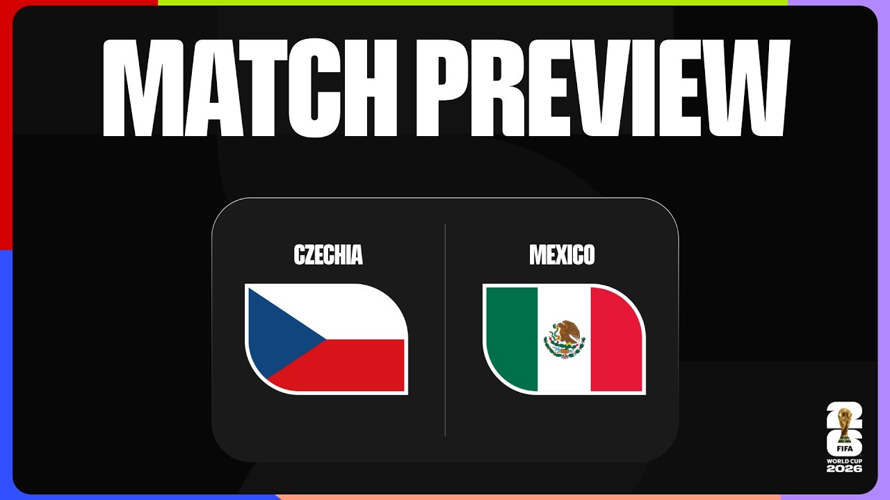 Match Preview: Czechia vs Mexico | FIFA World Cup 2026™