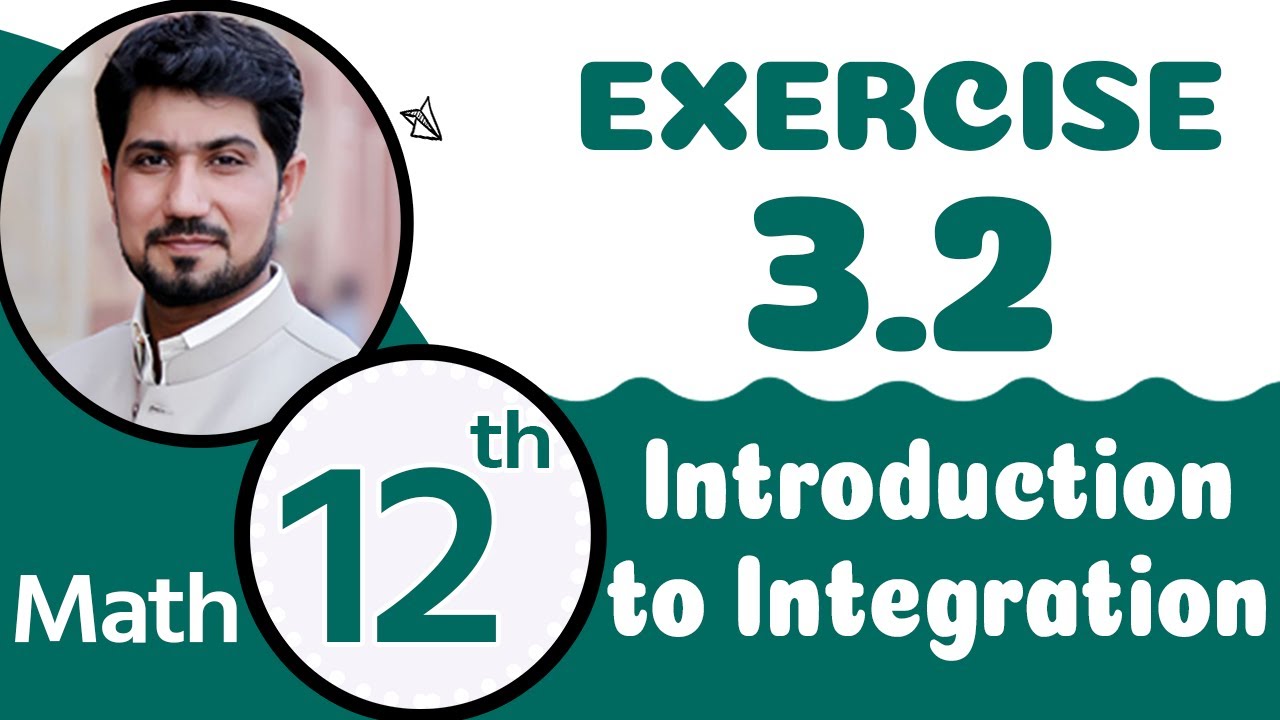 2nd Year Math Ch 3 - 12th Maths Ch 3 Introduction to Integration - 12th Class Math Chapter 3