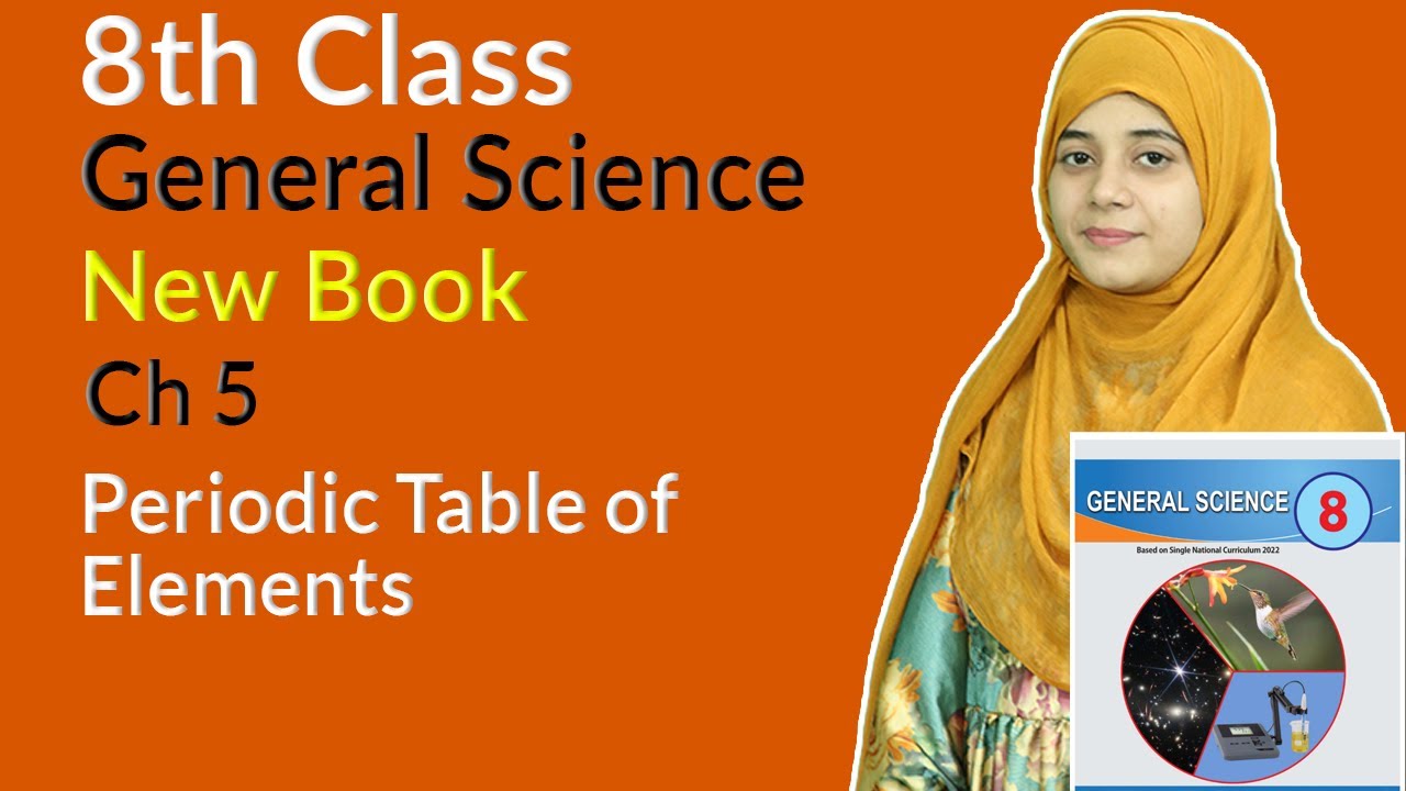 Class 8 Science Chapter 5 - Periodic Table of Elements - 8th Class General Science Chapter 5