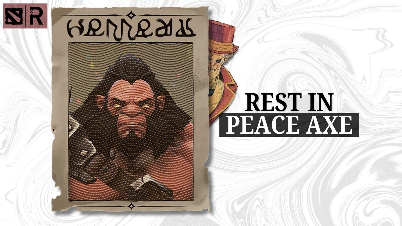 BREAKING NEWS: AXE DIHAPUS OLEH VALVE DALAM DOTA 2!