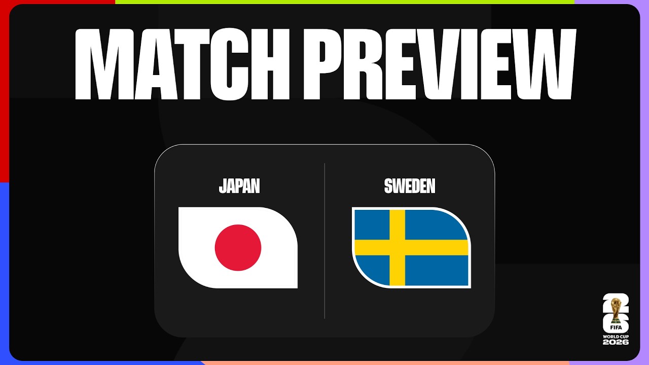 Match Preview: Japan vs Sweden | FIFA World Cup 2026™