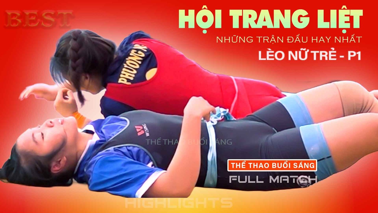 VẬT NỮ TRẺ . Hội Trang Liệt - p1 .Vietnamese Women's Wrestling