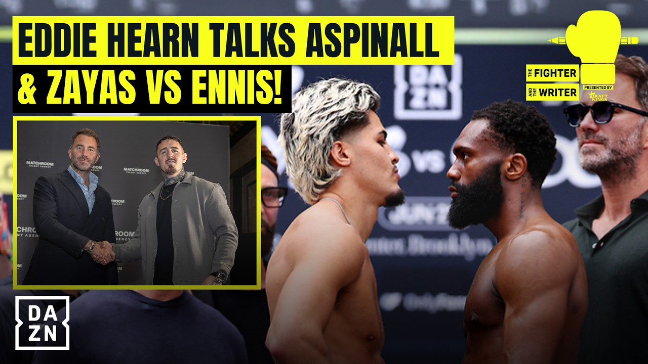 Eddie Hearn on Tom Aspinall's return and Boots Ennis vs Xander Zayas | | The Fighter and the Writer background