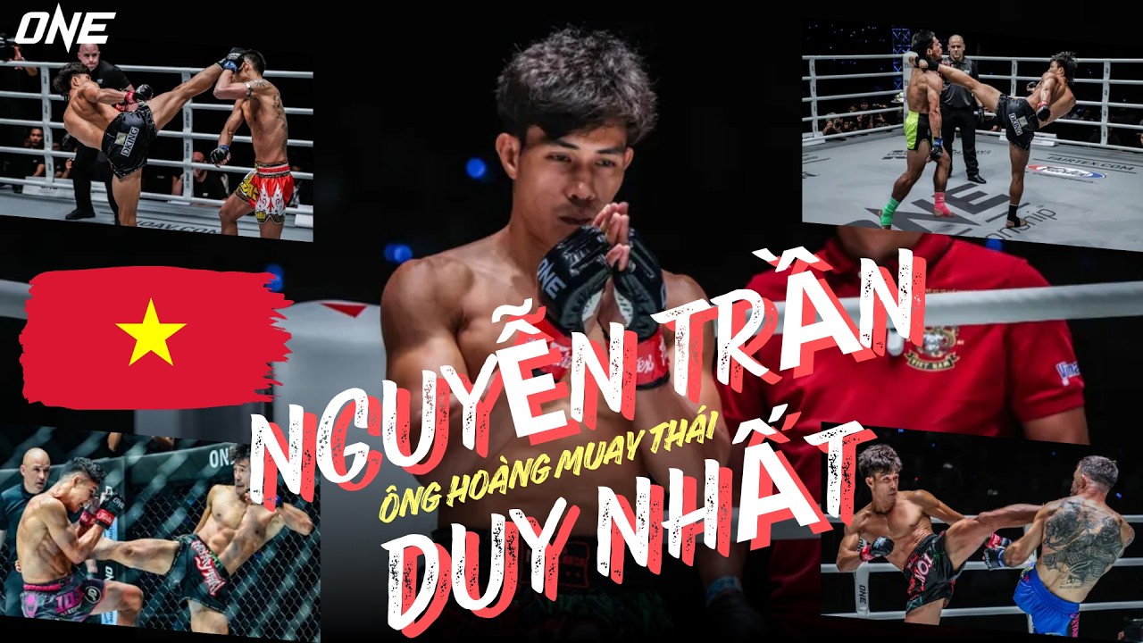NGUYỄN TRẦN DUY NHẤT VÀ NHỮNG TRẬN Đ.ÁNH LÀM NÊN THƯƠNG HIỆU "ĐỘC CÔ CẦU BẠI" MUAY THÁI VIỆT NAM