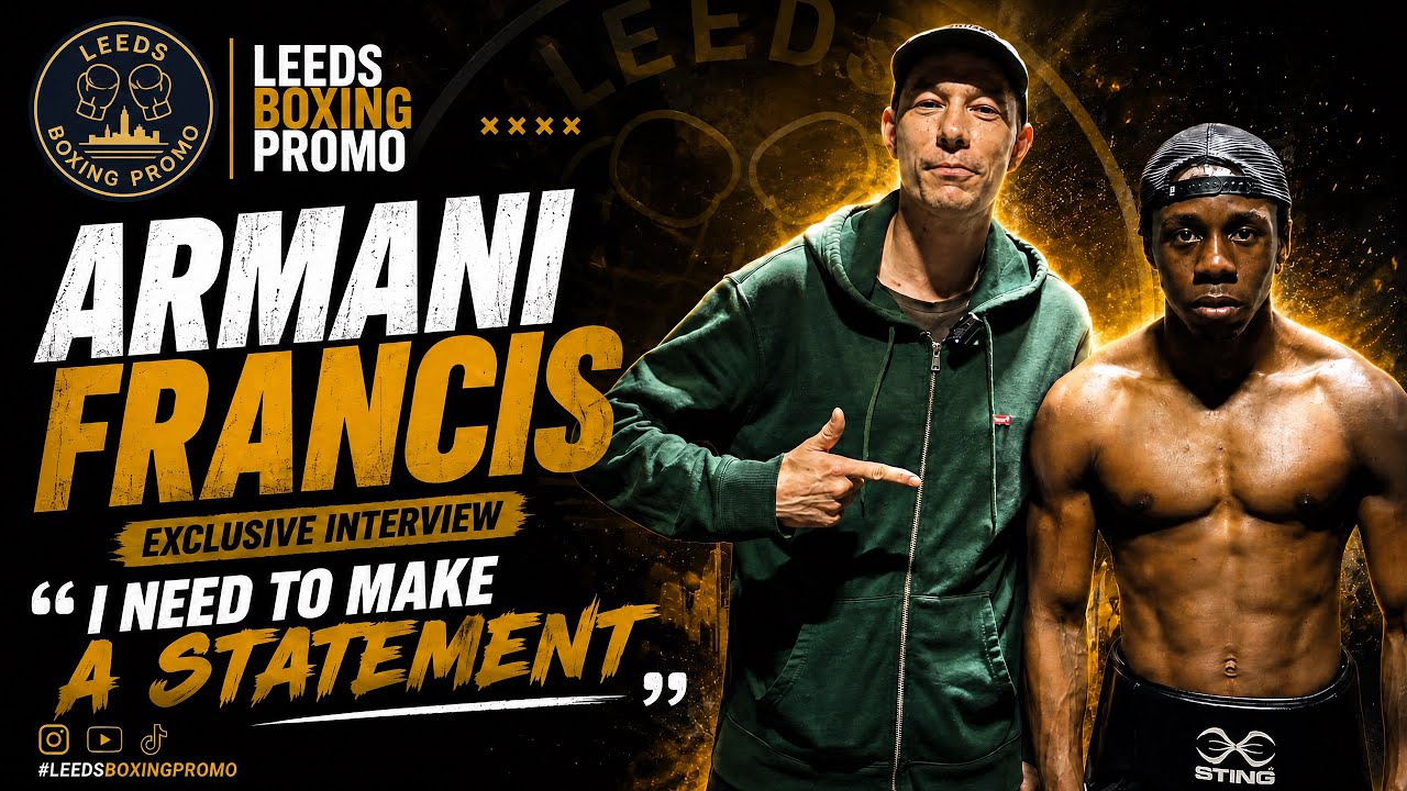 ARMANI FRANCIS: “I NEED TO MAKE A STATEMENT” | EXCLUSIVE INTERVIEW | LEEDS BOXING PROMO backdrop