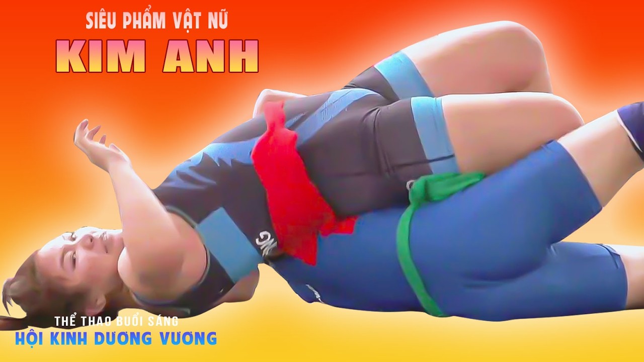 VẬT NỮ .. KINH DƯƠNG VƯƠNG . P4. sát thủ KIM ANH . women wrestling. background