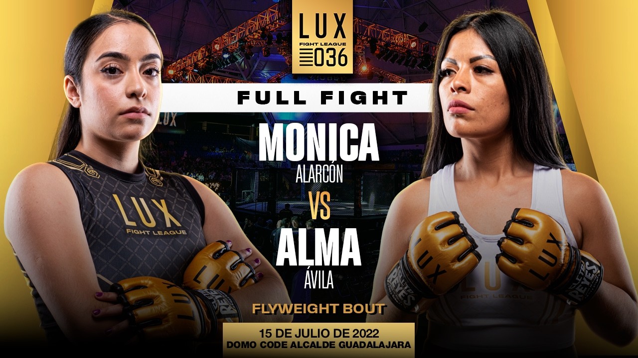 Mónica Alarcón vs Alma Ávila, girl power en LUX 036👊🔥 #luxfightleague 2026-07-03 11:20
