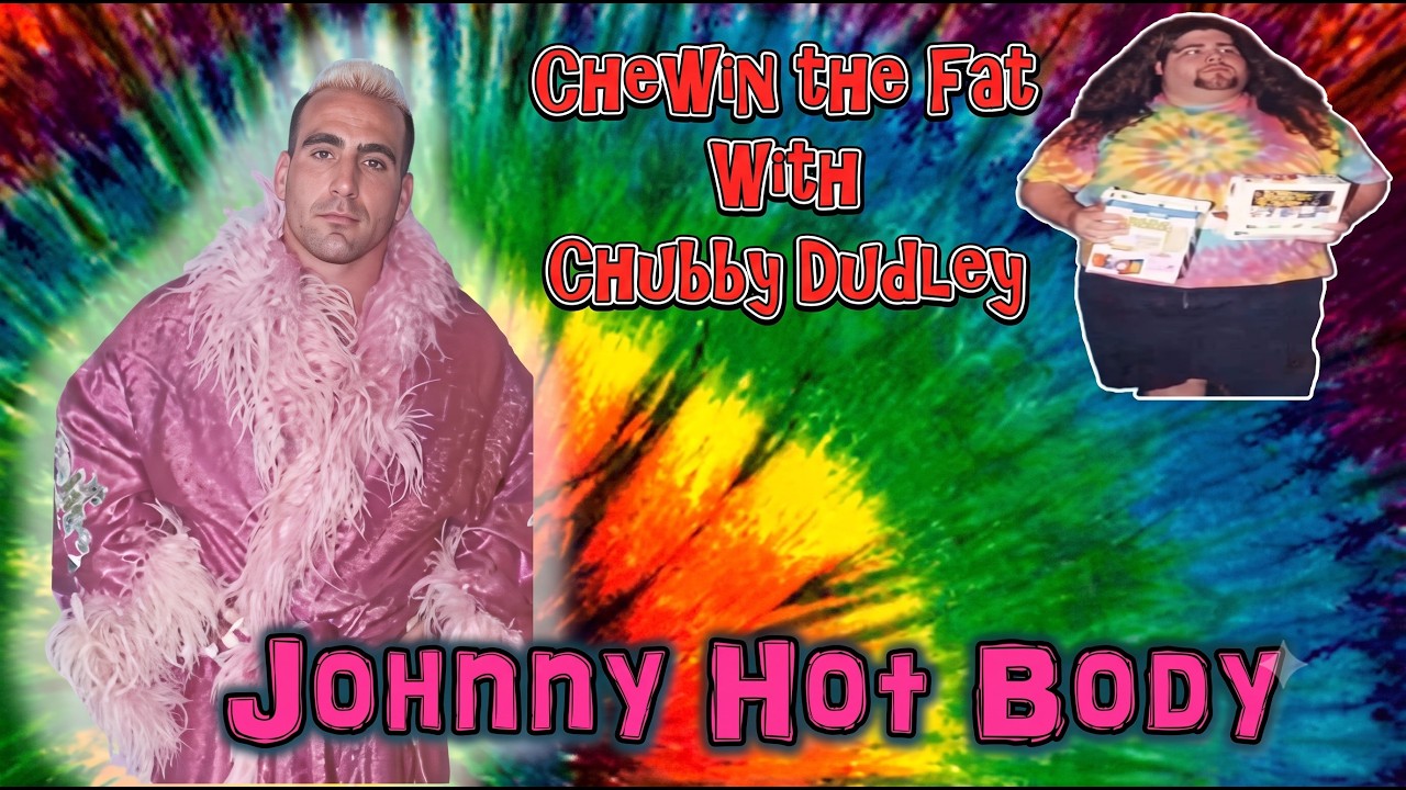 Chewin' The Fat w/Chubby Dudley: Guest- Johnny Hot Body background