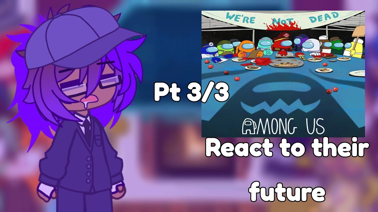 Among Us Show reacts to their future pt 3/3 (SPOILERS) background