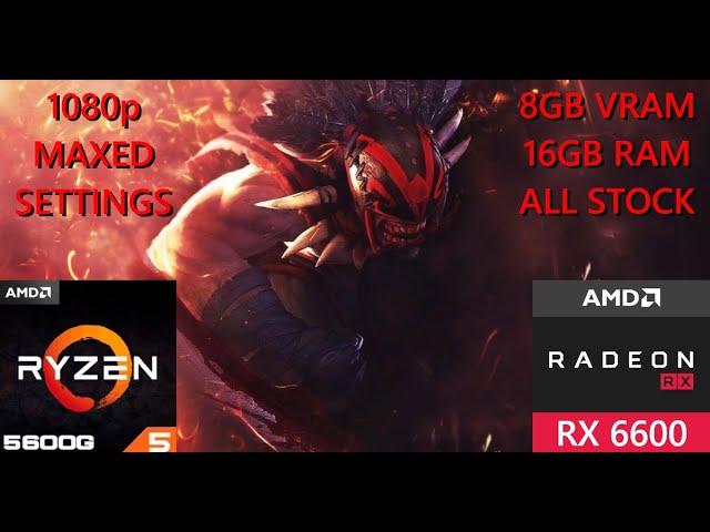 DOTA 2 Performance Test: AMD Ryzen 5 5600G + RX 6600 | MAX Settings | 1080p background