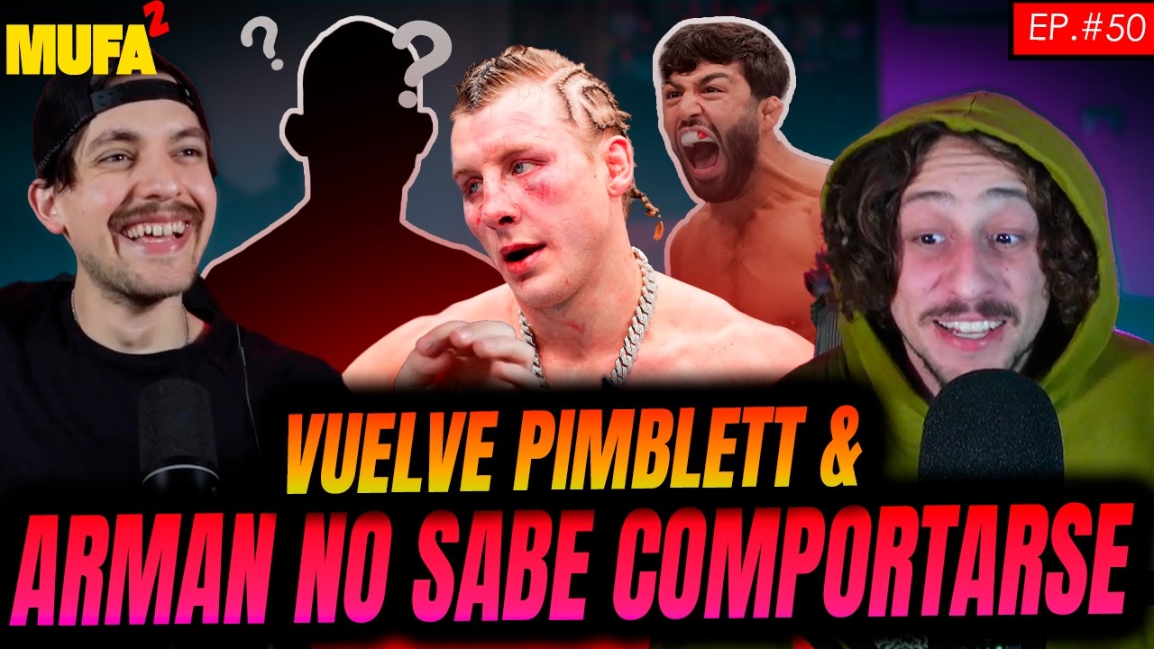 VUELVE PIMBLETT & ARMAN NO SABE COMPORTARSE | Mufa2 Ep.50 backdrop