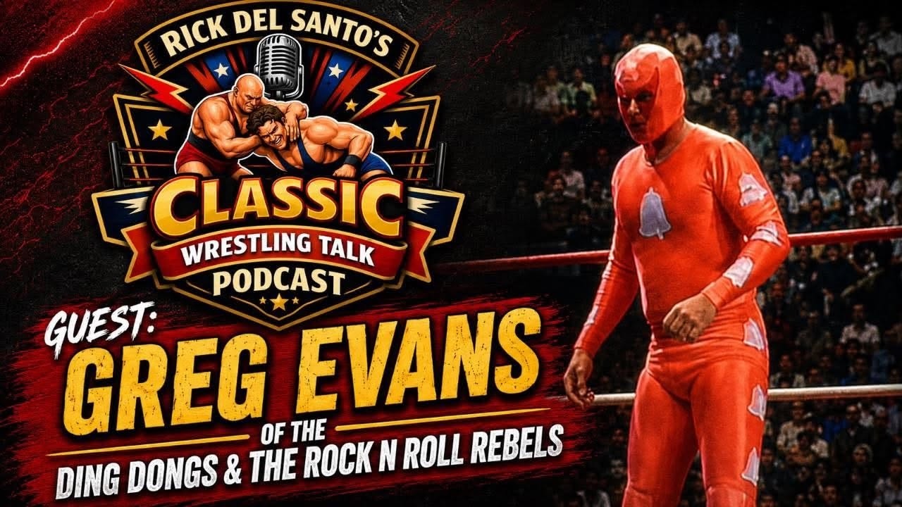 Rick Del Santo's Classic Wrestling Talk w/Greg Evans of the Ding Dongs & the Rock & Roll Rebels background