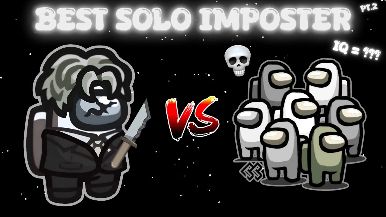 How To Be The Best SOLO Imposter |Pt.2| background
