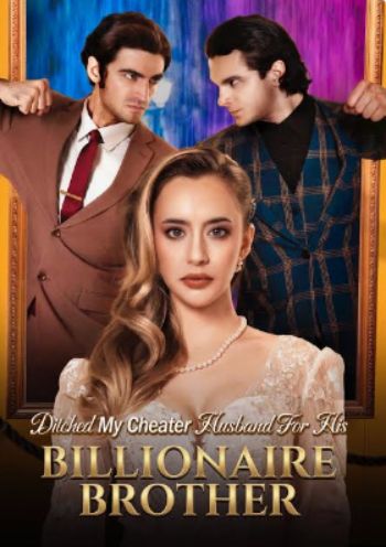 Ditched My Cheater Husband For His Billionaire Brother poster