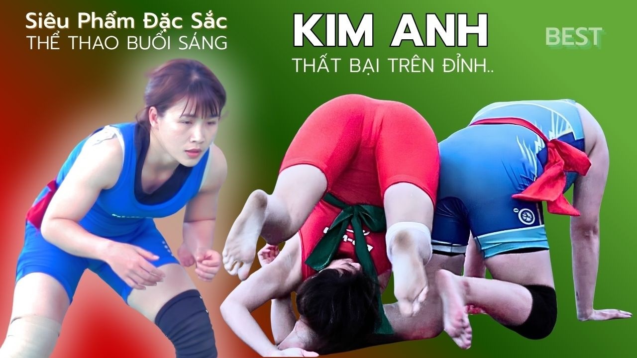 KIM ANH THẤT BẠI CAY ĐẮNG...Nhất Nữ Hồi Quan p2 -Vietnamese Women's Wrestling background
