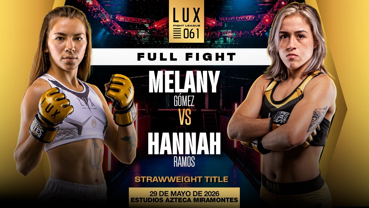 Melany Gómez vs Hannah Ramos, victoria contundente de LUX 061👊🔥 #luxfightleague 2026-07-17 10:04 background