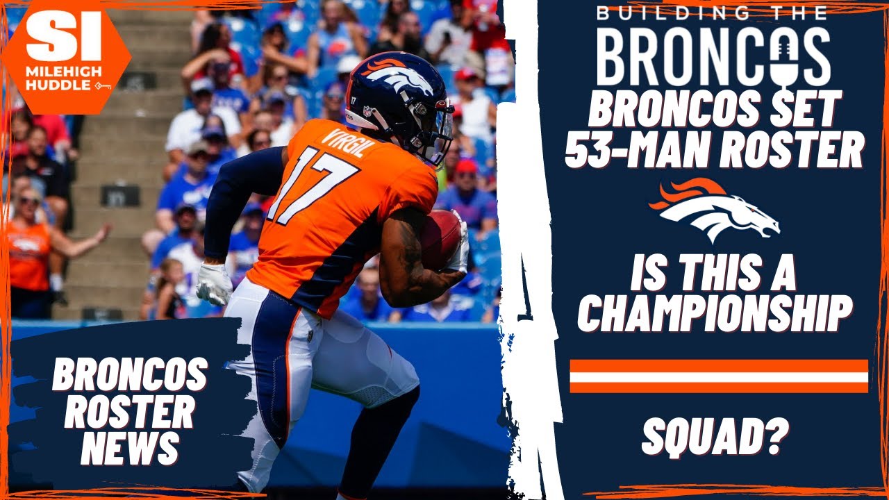 Broncos Set 53-Man Roster | Is it a Championship Squad? | Building The Broncos backdrop