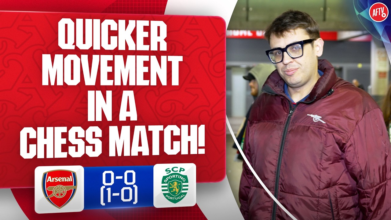 You See Quicker Movement In A Chess Match! (Adam) | Arsenal 0-0 Sporting background