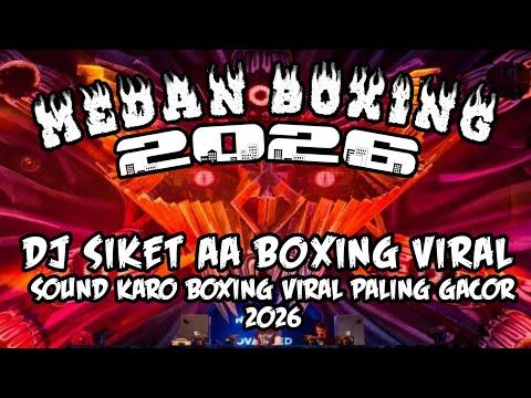 DJ BOXING MEDAN FULL BASS ЁЯФе DJ SIKET AA BOXING VIRAL | SOUND KARO VIRAL TERBARU 2026 background