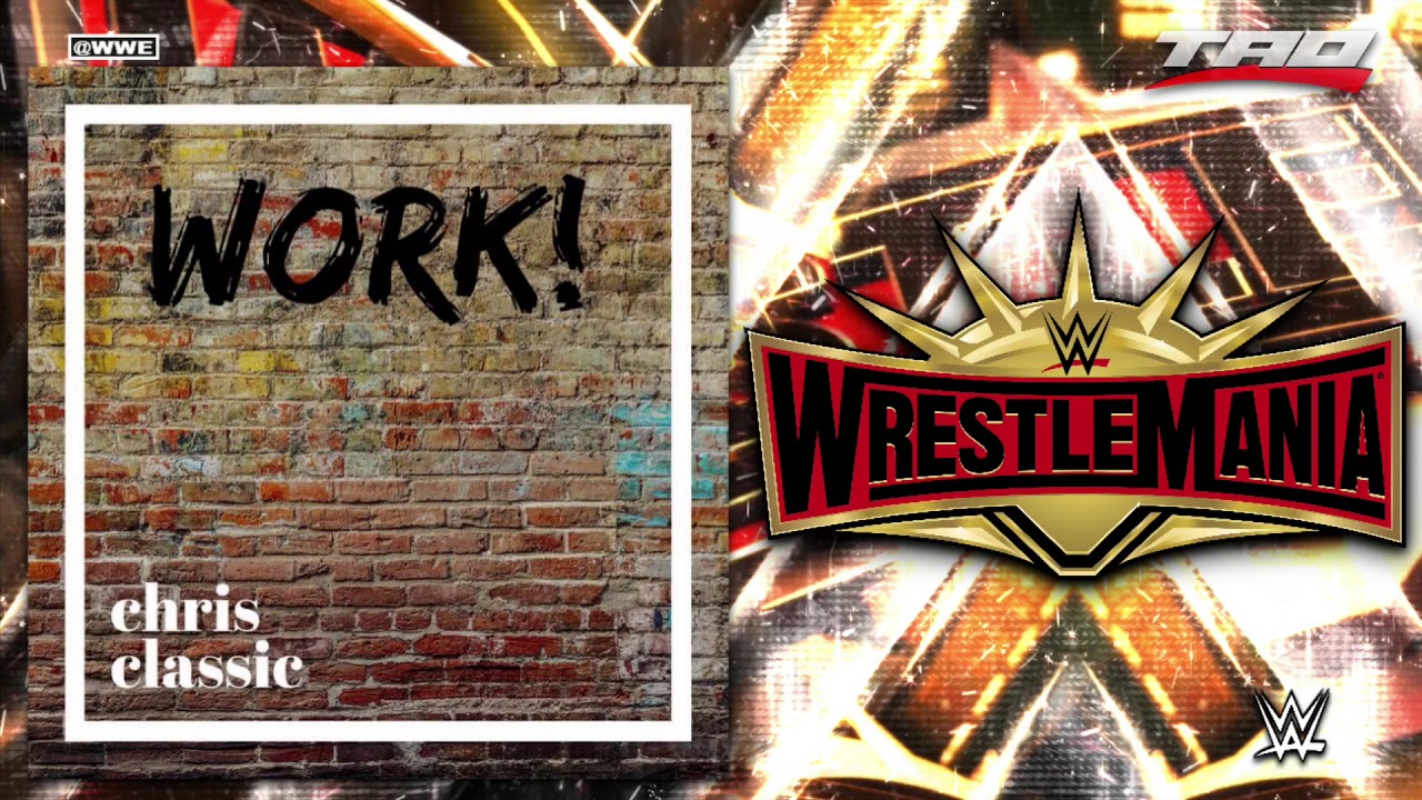WWE: WrestleMania 35 - "Work" - 1st Official Theme Song background