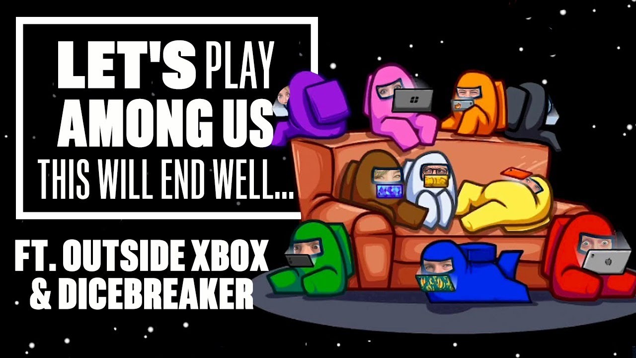 Let's Play Among Us - THIS WILL END WELL... (ft. Outside Xbox and Dicebreaker) background