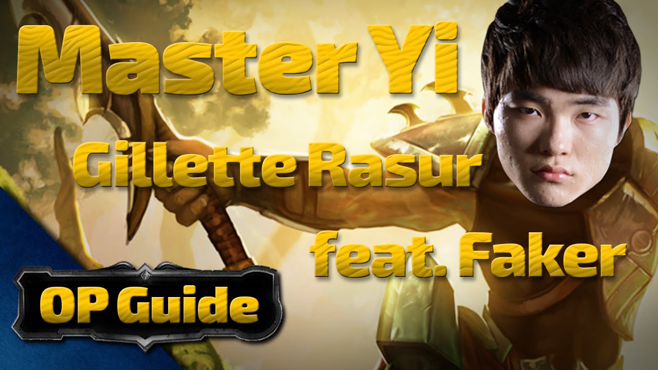 Master Yi OP Guide: Gillette Rasur feat. Faker backdrop