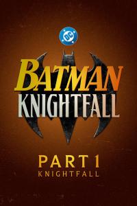 Batman: Knightfall - Part 1: Knightfall