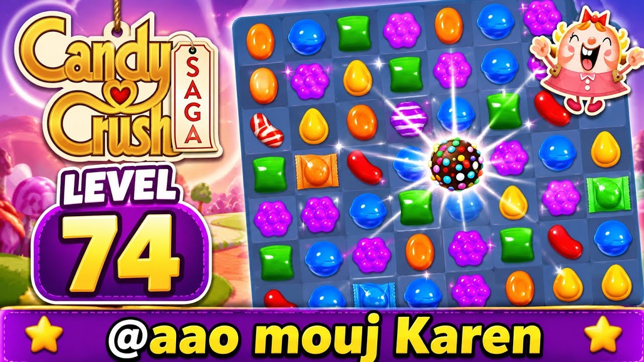 Candy Crush Saga Level 74 🍬 | Easy Walkthrough & Complete Gameplay | @aao mouj Karen backdrop