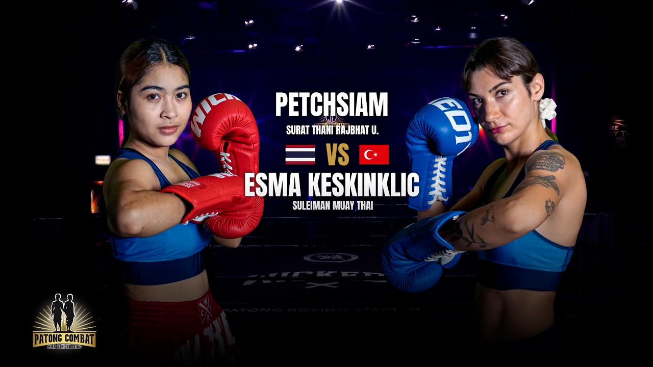 Petchsiam Suratthani Rajabhat University VS Esma Keskinkilic Patong Combat July 22, 2026 background