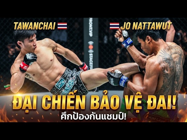 ĐỈNH CAO MUAY THÁI! TAWANCHAI ĐẠI CHIẾN JO NATTAWUT 5 HIỆP NGHẸT THỞ TẠI ONE 167 background