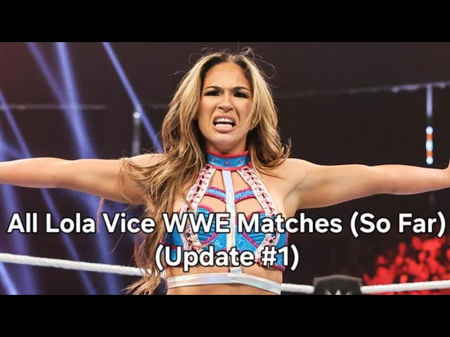 All Lola Vice WWE Matches (So Far Update #1)