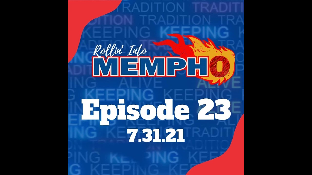 Rollin Into Mempho Episode #23 - 7/31/21