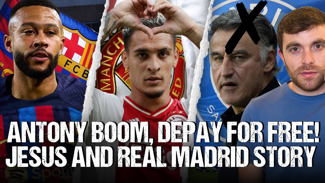 🚨 ANTONY BOOM! JESUS & REAL, DEPAY FOR FREE, PSG DEAL COLLAPSED…