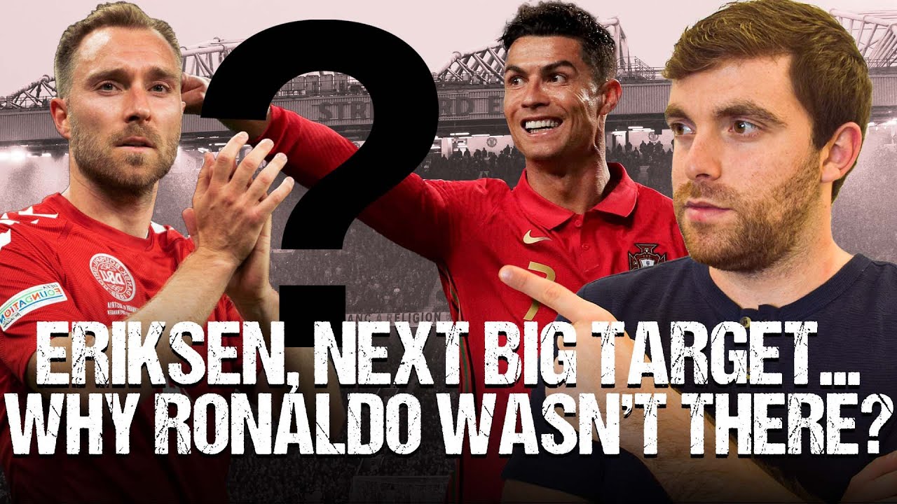 🚨 ERIKSEN HERE WE GO! CR7, WHAT HAPPENED? MAN UTD NEXT BIG TARGET…