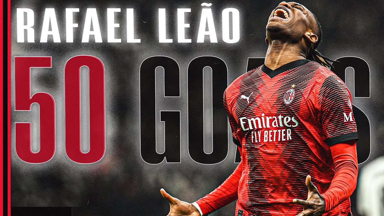 Rafael Leão: all 50 goals in Rossonero | Goal Collection