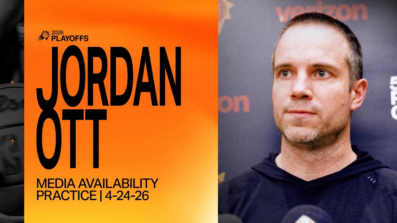Head Coach Jordan Ott Practice Media Availability | Phoenix Suns | 4-24-26
