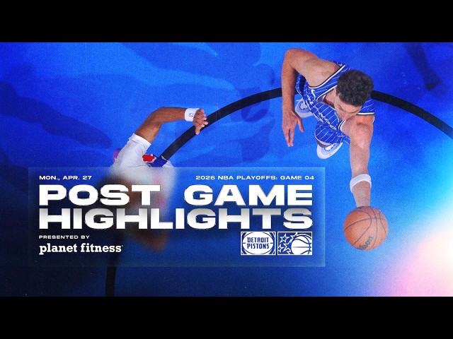 POSTGAME HIGHLIGHTS: ORLANDO MAGIC VS. DETROIT PISTONS 4.27.26 PRESENTED BY PLANET FITNESS