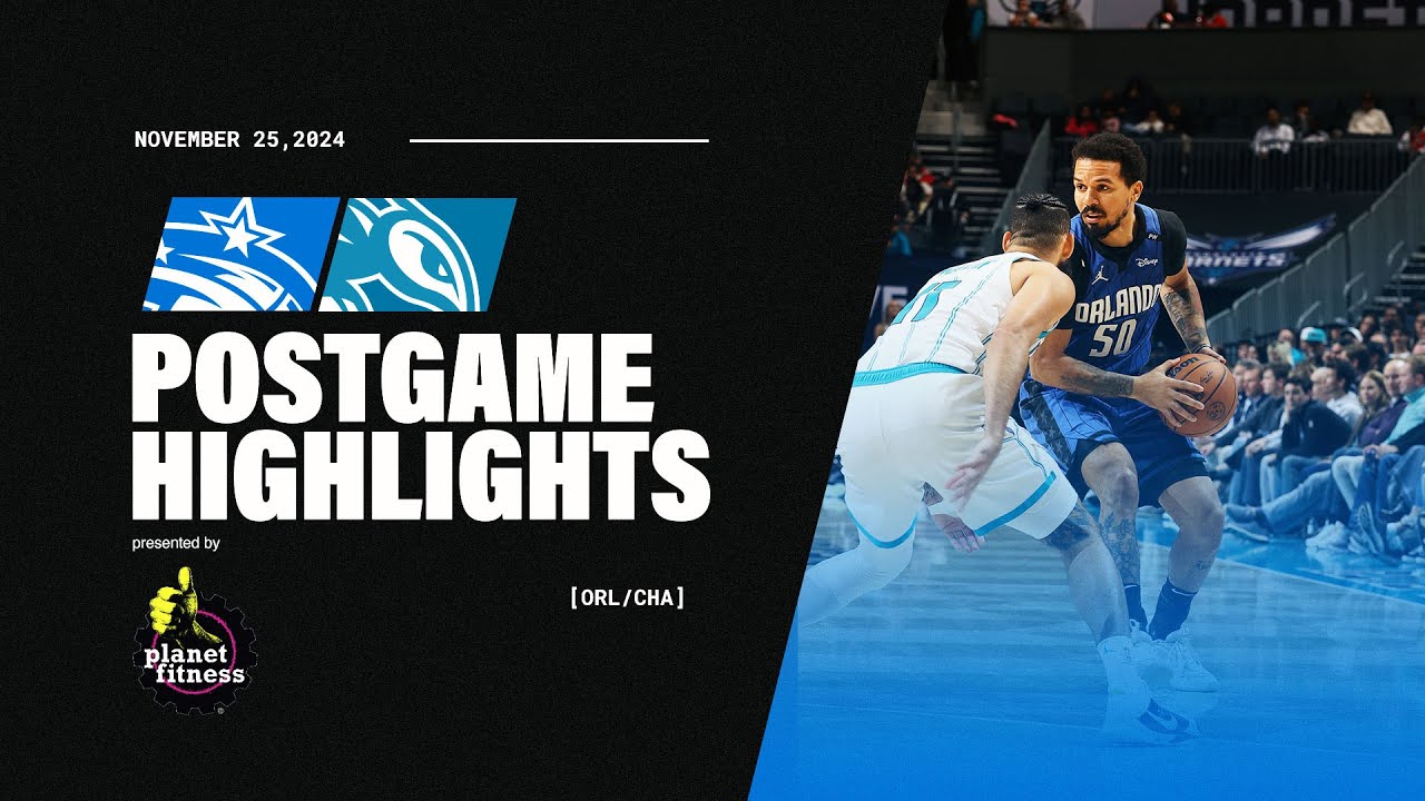 POSTGAME HIGHLIGHTS: MAGIC VS. HORNETS | 11.25.24 PRESENTED BY PLANET FITNESS