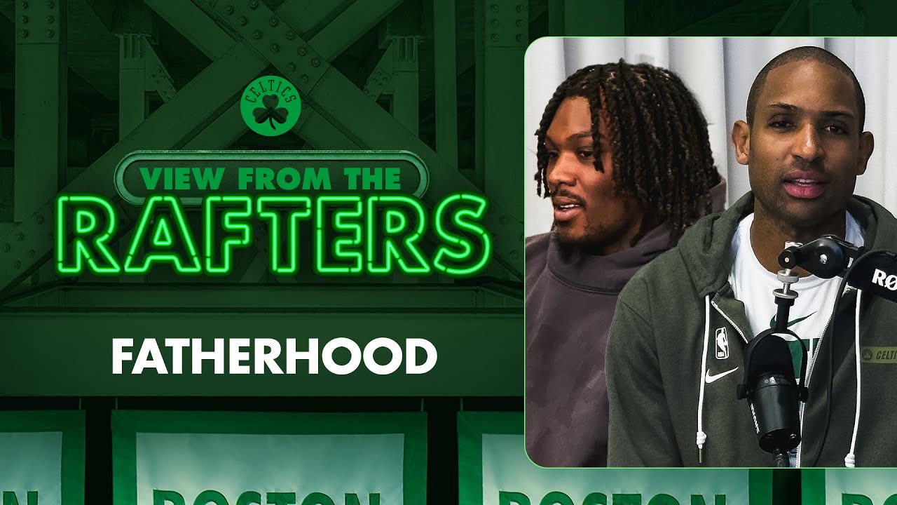 Rob Williams and Al Horford: Being Dads in the NBA | View From The Rafters