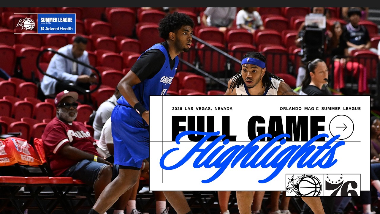 SUMMER LEAGUE HIGHLIGHTS: ORLANDO MAGIC VS. PHILADELPHIA 76ERS