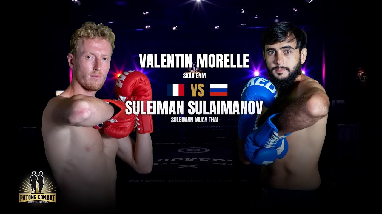 Valentin Morelle SKAO Gym VS Suleiman Sulaimanov Suleiman Muay Thai Patong Combat July 29, 2026
