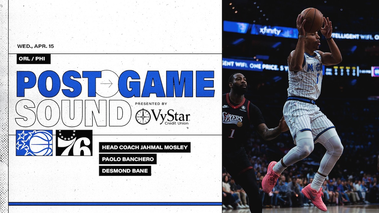 POSTGAME SOUND: ORLANDO MAGIC VS. PHILADELPHIA 76ERS | COACH MOSE, PAOLO BANCHERO & DESMOND BANE