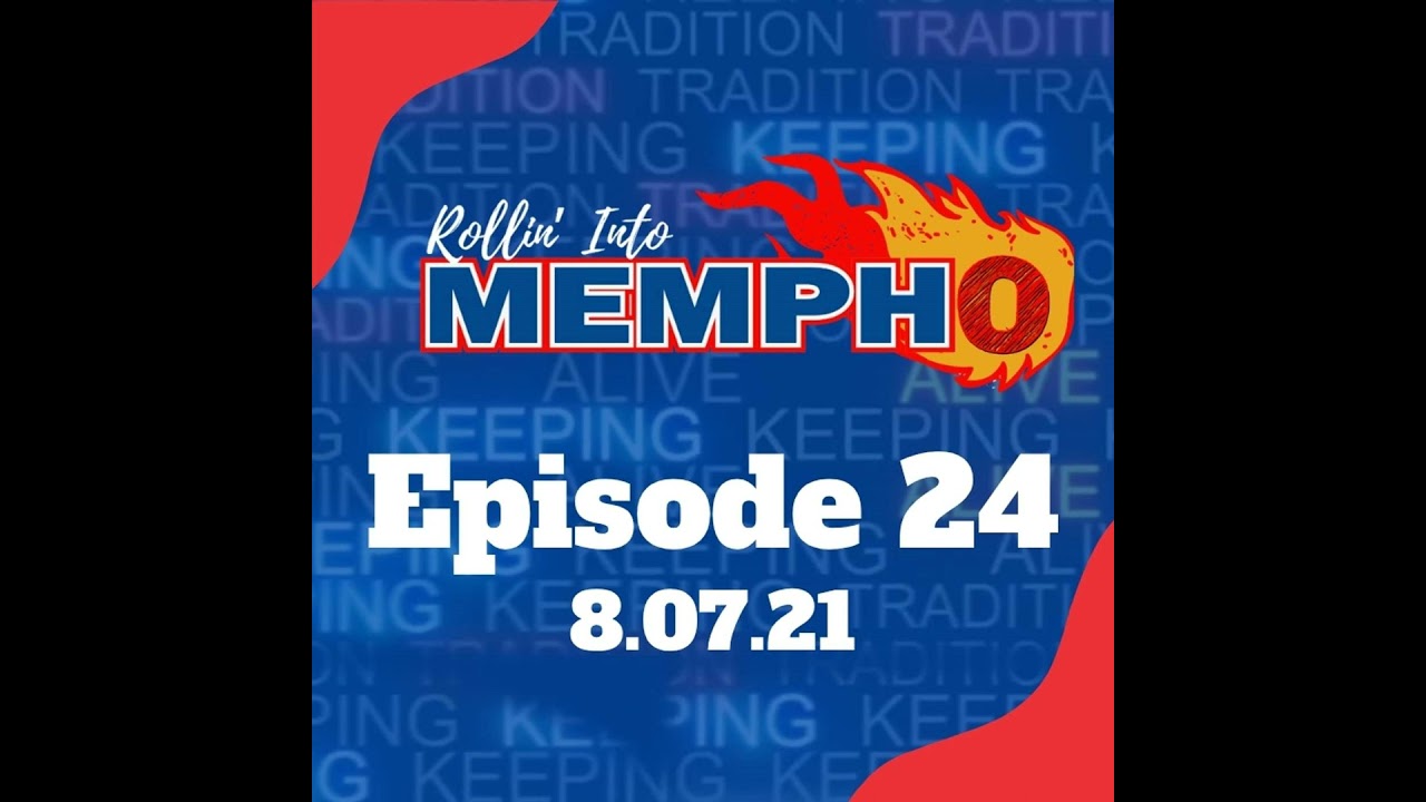 Rollin' Into Mempho Episode #24 - 8/7/21