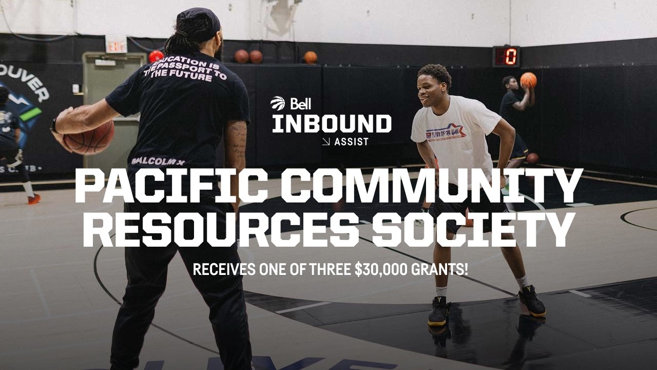 Bell Inbound Assist | Pacific Community Resources Society | Toronto Raptors x Bell