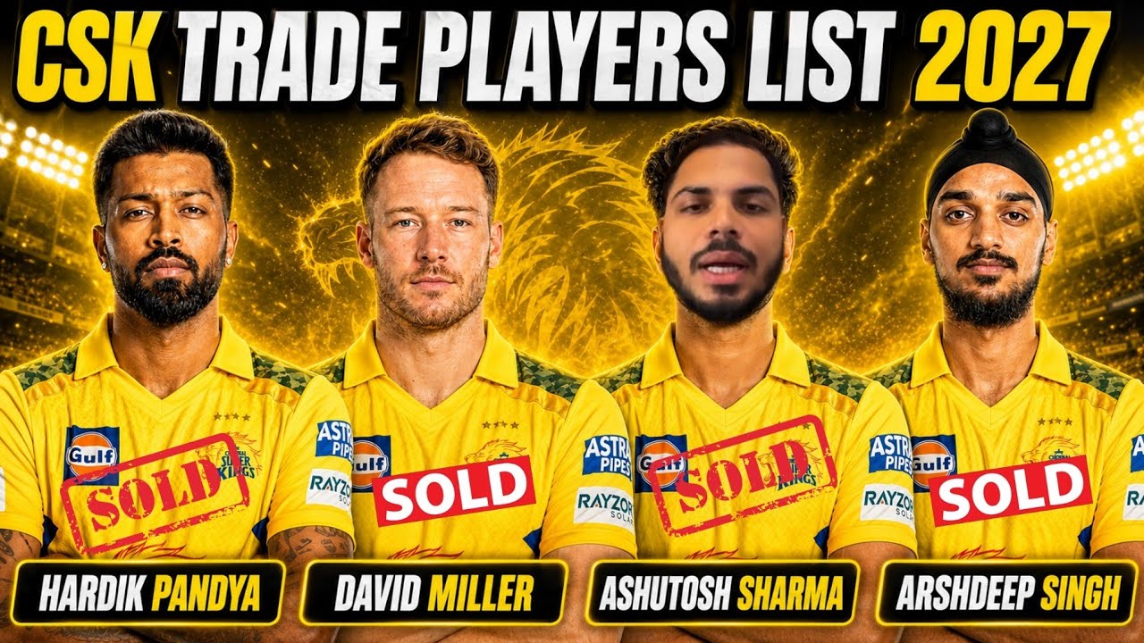 CSK Trade Players List 2027 - CSK Traded These 5 Players For IPL 2027 | CSK IPL 2027 New Squad background